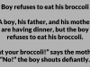 Boy refuses to eat his broccoli