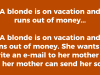A blonde is on vacation and runs out of money…
